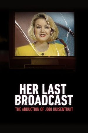 Her Last Broadcast: The Abduction of Jodi Huisentruit (2025) poster