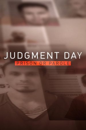 Judgment Day: Prison or Parole? (2016) poster