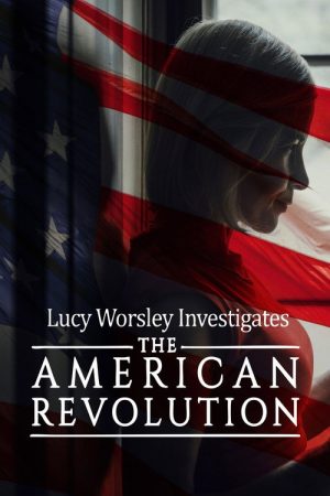 Unsolved Histories with Lucy Worsley: The American Revolution (2026) poster