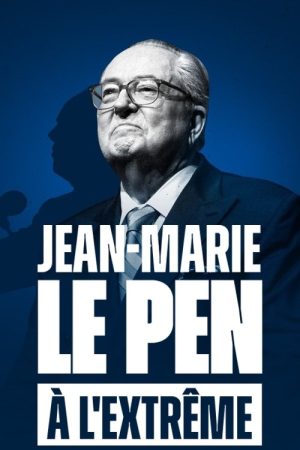 Jean-Marie Le Pen : À l’extrême (2025) poster
