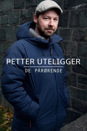 Petter uteligger: De pårørende (2017) poster