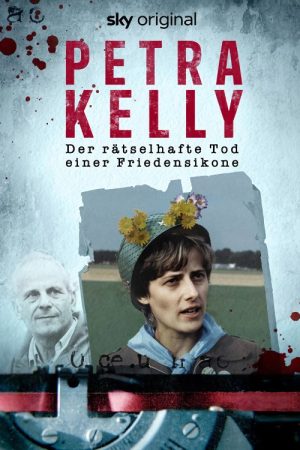 Petra Kelly – Der rätselhafte Tod einer Friedensikone (2022) poster