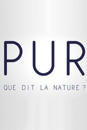 PUR, que dit la nature ? (2021) poster