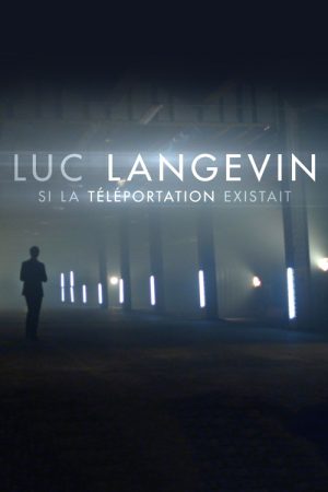 Luc Langevin : Si la téléportation existait (2016) poster