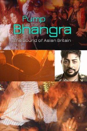 Pump Up The Bhangra: The Sound Of Asian Britain (2018) poster