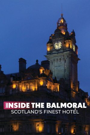 Inside the Balmoral: Scotland’s Finest Hotel (2021) poster