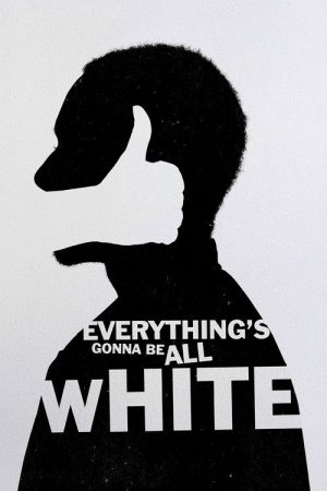 Everything’s Gonna Be All White (2022) poster
