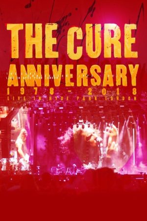 The Cure: Anniversary 1978 – 2018 – (Live In Hyde Park) (2019) poster