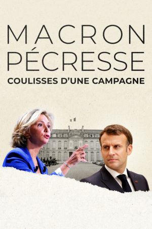 Macron, Pécresse : Coulisses d’une campagne (2022) poster