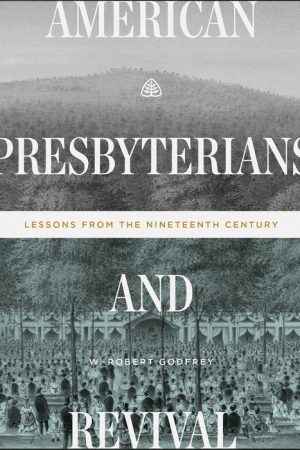 American Presbyterians and Revival: Lessons from the Nineteenth Century (2022) poster