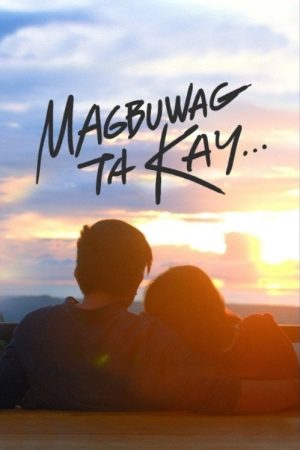 Magbuwag Ta Kay… (2017) poster