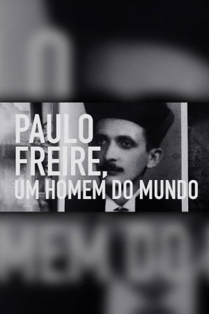 Paulo Freire: Um Homem do Mundo (2020) poster