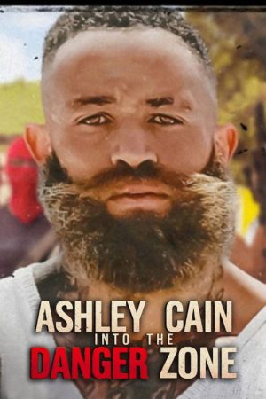 Ashley Cain: Into the Danger Zone (2025) poster