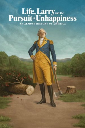 Life, Larry and the Pursuit of Unhappiness: An Almost History of America (2026) Web Series — Cast, Story & Where to Watch | MovieLinkBD poster