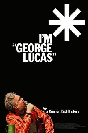 I’m “George Lucas”: A Connor Ratliff Story (2024) poster