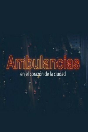 Ambulancias , en el corazón de la ciudad (2018) poster