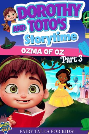 Dorothy and Toto’s Storytime: Ozma of Oz Part 3 (2022) poster
