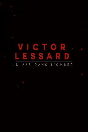 Victor Lessard : Un pas dans l’ombre (2018) poster