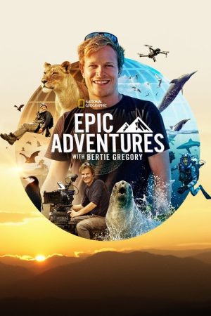 Epic Adventures with Bertie Gregory (2022) poster