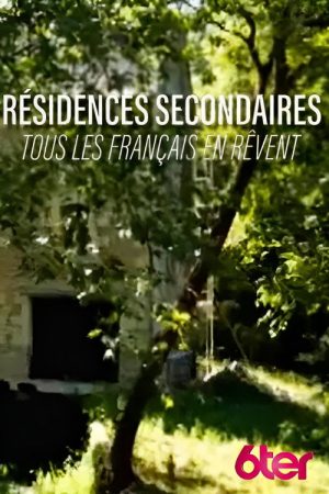 Résidences secondaires : tous les Français en rêvent ! (2023) poster