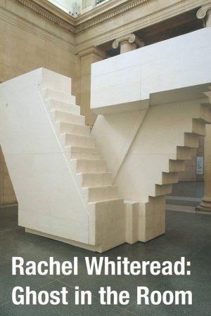 Rachel Whiteread: Ghost in the Room (2017) poster