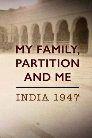 My Family, Partition and Me: India 1947 (2017) poster