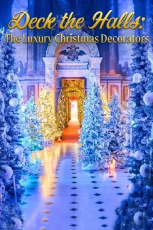 Deck the Halls: The Luxury Christmas Decorators (2021) poster