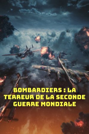 Bombardiers : La Terreur De La Seconde Guerre Mondiale (2022) poster