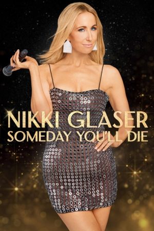 Nikki Glaser: Someday You’ll Die (2024) poster