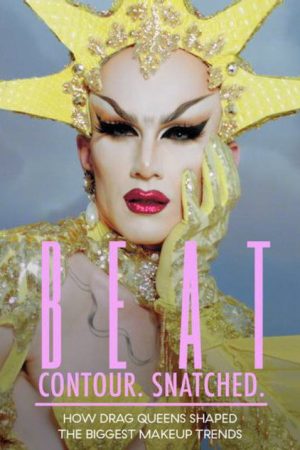 BEAT. Contour. Snatched. How Drag Queens Shaped the Biggest Makeup Trends (2018) poster