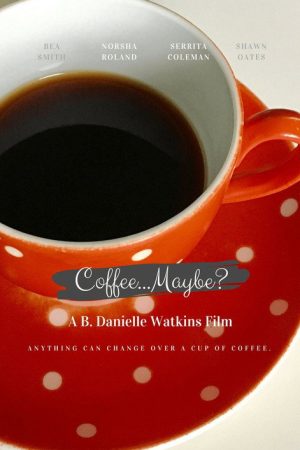 Coffee… Maybe? (2018) poster