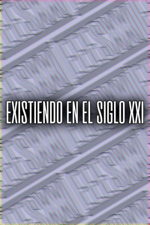 Existiendo en el siglo XXI (2019) poster
