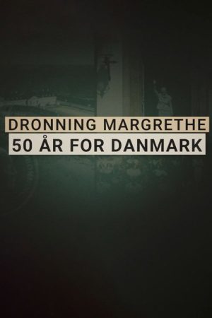 Queen Margaret II – 50 years for Denmark (2022) poster
