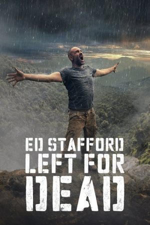 Ed Stafford: Left For Dead (2017) poster
