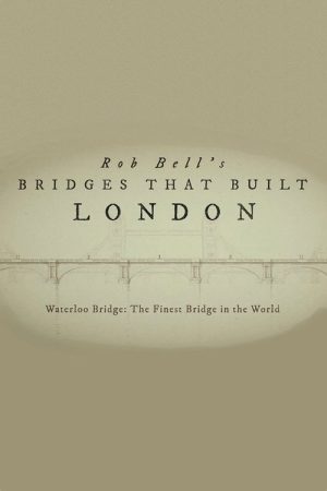 Rob Bell’s Bridges That Built London (2021) poster