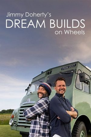 Jimmy Doherty’s Dream Builds on Wheels (2021) poster