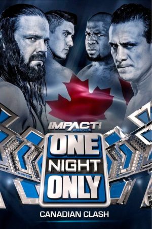 IMPACT One Night Only: Canadian Clash (2018) poster