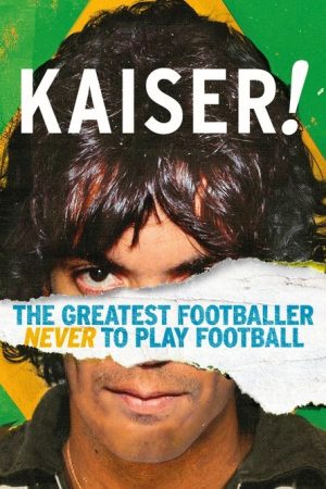 Kaiser: The Greatest Footballer Never to Play Football (2018) poster