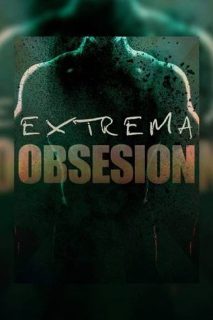 Extrema obsesión (2017) poster