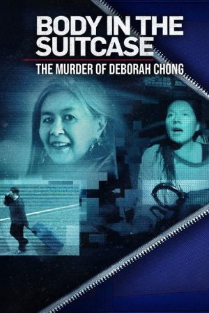 Body In The Suitcase: The Murder Of Deborah Chong (2023) poster