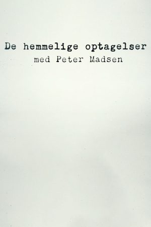 De hemmelige optagelser med Peter Madsen (2020) poster