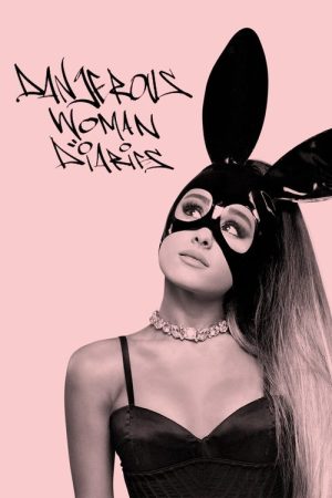Ariana Grande: Dangerous Woman Diaries (2018) poster