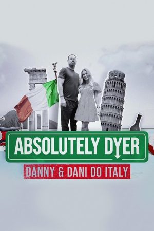 Absolutely Dyer: Danny And Dani Do Italy (2023) poster