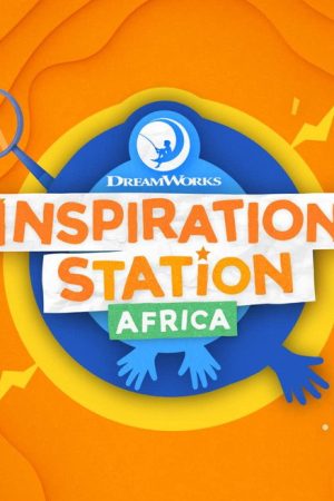 DreamWorks Inspiration Station (Africa) que (2023) poster