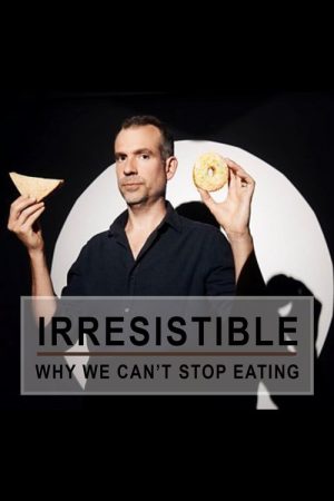 Irresistible: Why We Can’t Stop Eating (2024) poster