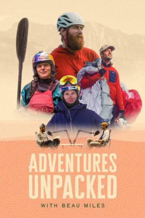 Adventures Unpacked with Beau Miles (2025) poster