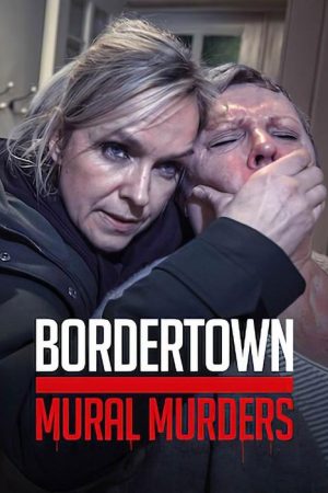 Bordertown: The Mural Murders (2021) poster