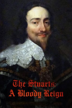 The Stuarts: A Bloody Reign (2018) poster