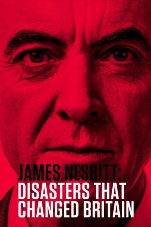 James Nesbitt: Disasters That Changed Britain (2018) poster