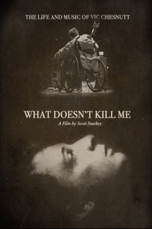 What Doesn’t Kill Me: The Life and Music of Vic Chesnutt (2016) poster